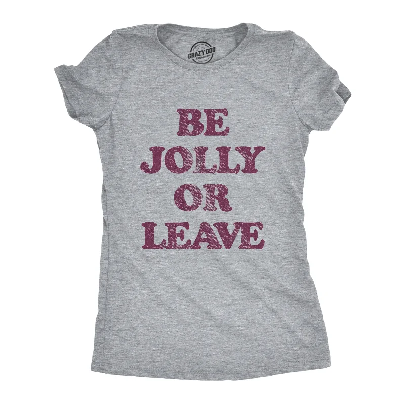 Be Jolly Or Leave Women's T Shirt