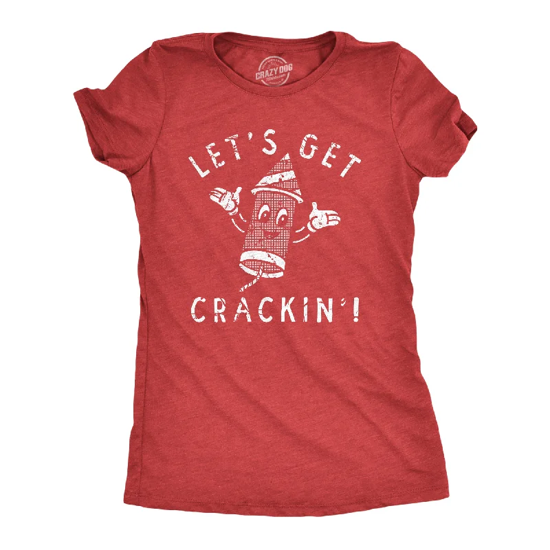 Lets Get Crackin Women's T Shirt