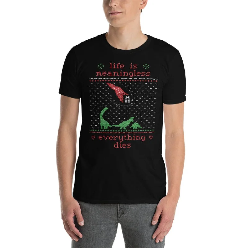 Life is meaningless - Ugly Xmas Sweater - Premium T-Shirt