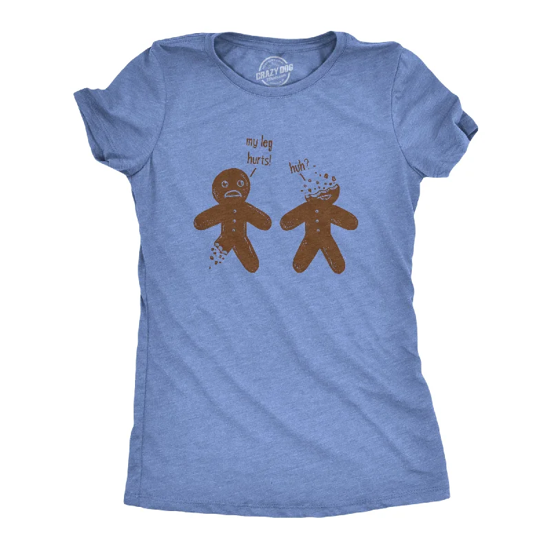 My Leg Hurts. Huh? Gingerbread Women's T Shirt