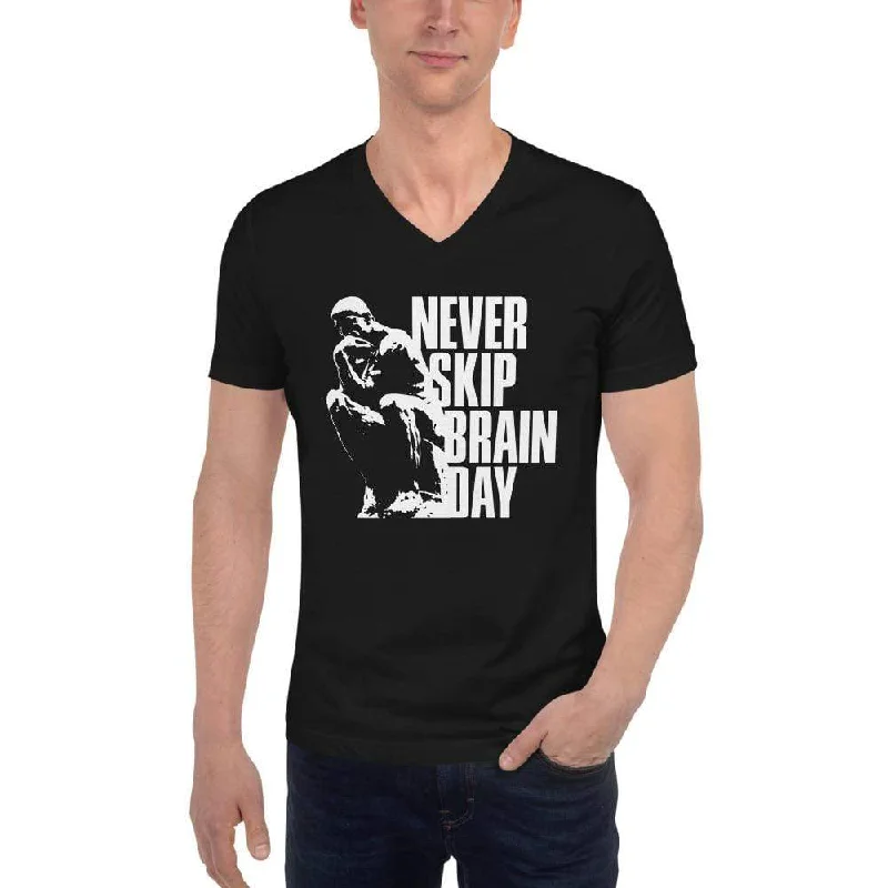 Never skip brain day - Unisex V-Neck T-Shirt