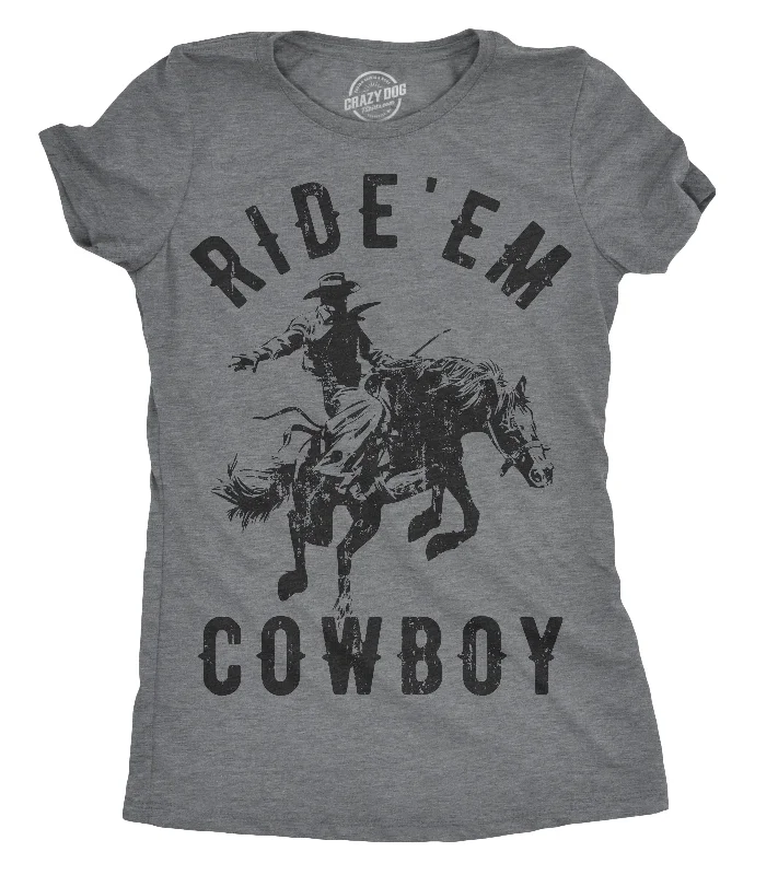 Ride 'Em Cowboy Women's T Shirt