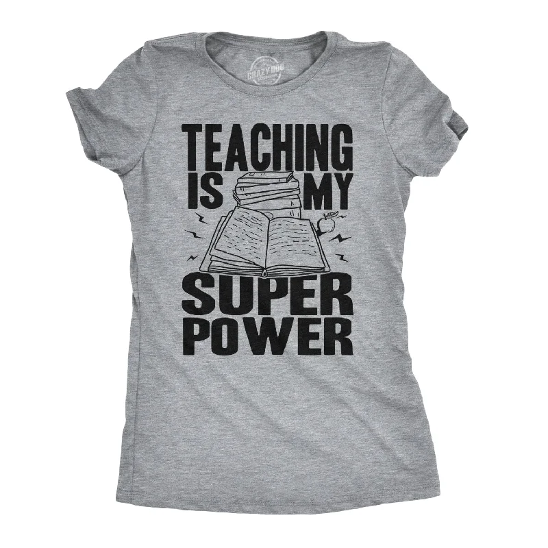 Teaching Is My Superpower Women's T Shirt